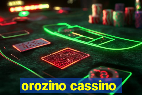 orozino cassino